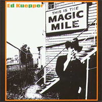 Ed Kuepper, This is the magic mile, Compilation 1990, 2000. released 2005
